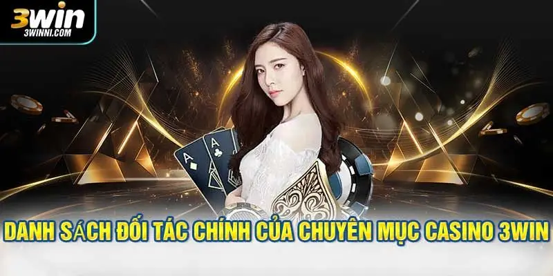 Danh sách đối tác chính của chuyên mục casino 3WIN