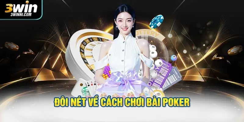Đôi nét về cách chơi bài Poker