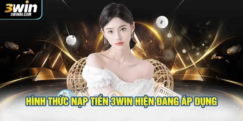 Danh sách hình thức nạp tiền 3WIN hiện đang áp dụng