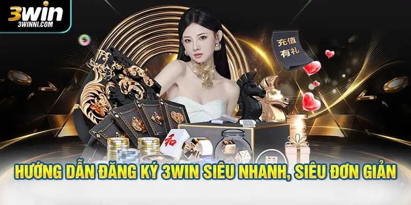 Hướng dẫn cách đăng ký 3WIN siêu nhanh, siêu đơn giản