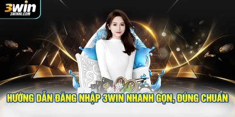 Hướng dẫn đăng nhập 3WIN nhanh gọn, đúng chuẩn