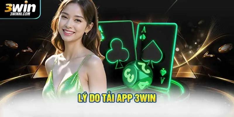 Lý do nhiều người lựa chọn tải app 3WIN